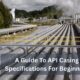 A Guide To API Casing Specifications For Beginners