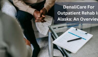 DenaliCare For Outpatient Rehab In Alaska