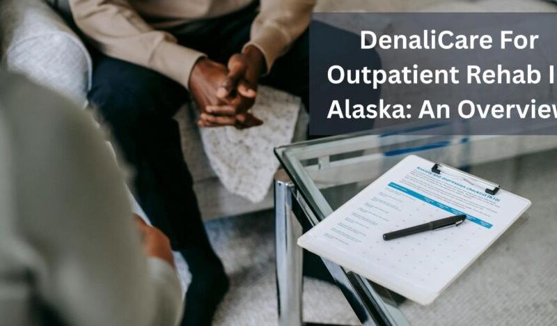 DenaliCare For Outpatient Rehab In Alaska