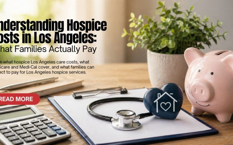 Understanding Hospice Costs in Los Angeles