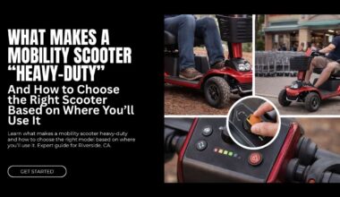 What Makes a Mobility Scooter Heavy Duty and How to Choose the Right Scooter Based on Where Youll Use It