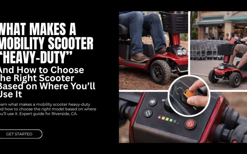 What Makes a Mobility Scooter Heavy Duty and How to Choose the Right Scooter Based on Where Youll Use It